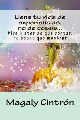 Llena tu vida de experiencias, no de cosas?vive historias que contar, no cosas q