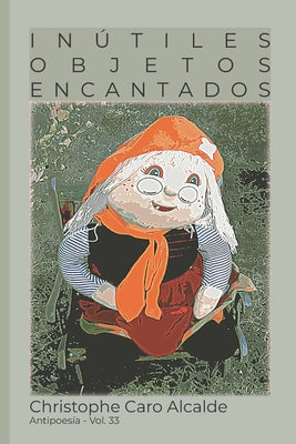 Inútiles Objetos Encantados: ANTIPOESÍA Vol.33