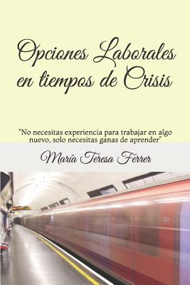 Opciones Laborales En Tiempos de Crisis: No Necesitas Experiencia Para Trabajar En Algo Nuevo, Solo Necesitas Ganas de Aprender