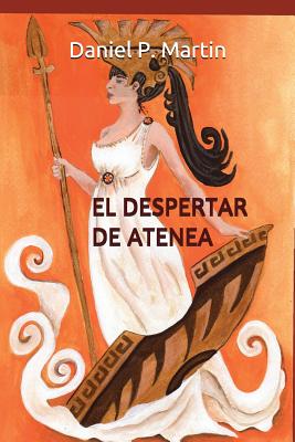 El Despertar de Atenea: Siete Historias de Ficción Dedicadas Al Admirable Espíritu Femenino