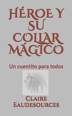 Héroe Y Su Collar Mágico: Un cuentito para todos