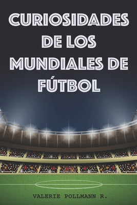 Curiosidades de los Mundiales de Fútbol