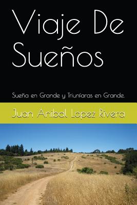 Viaje de Sueños: Sueña En Grande Y Triunfaras En Grande.