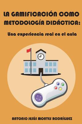 La gamificación como metodología didáctica: Una experiencia real en el aula