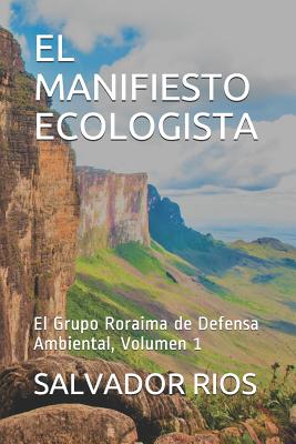 El Manifiesto Ecologista: El Grupo Roraima de Defensa Ambiental, Volumen 1