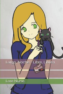 Largo, Noche - Libre, Libre