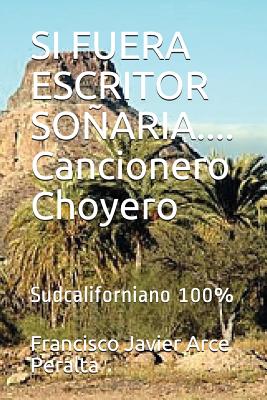 SI FUERA ESCRITOR SOÑARIA.... Cancionero Choyero: Sudcaliforniano 100%