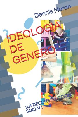 Ideologia de Genero: ¡La deconstrucción social!