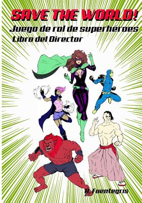 Save the world!: Juego de rol de Superhéroes. Libro del Director