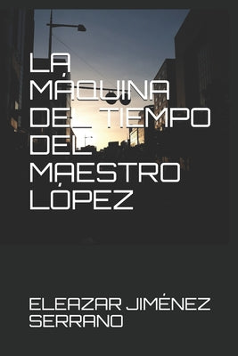 La Máquina del Tiempo del Maestro López