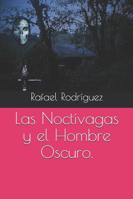 Las Noctívagas y el HombreOscuro.