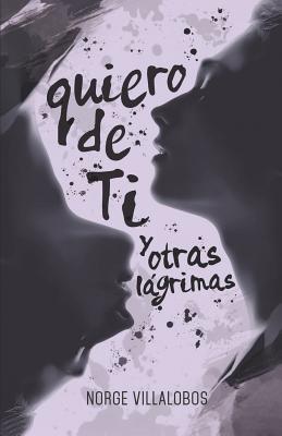 Quiero de ti: y otras lágrimas