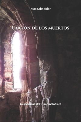 Unción de Los Muertos: La Oscuridad del Terror Metafísico