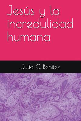 Jesús y la incredulidad humana