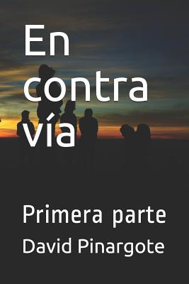 En Contra Vía: Primera Parte