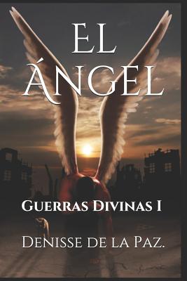 El Ángel: Guerras Divinas I