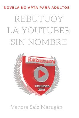 Rebutuoy, La Youtuber Sin Nombre