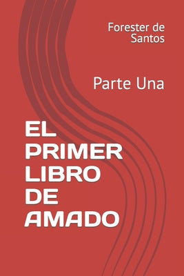 El Primer Libro de Amado: Parte Una