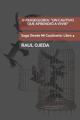 Libro: 4: Fraseglobia: Un Cautivo que Aprendió a Vivir: Poesía Latinoamericana