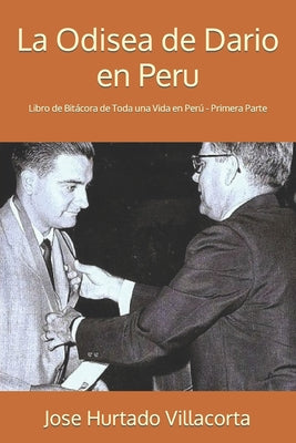 La Odisea de Dario en Peru: Libro de Bitácora de Toda una Vida en Perú - Primera Parte