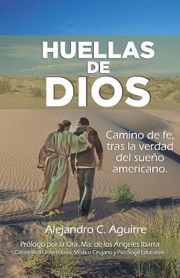 Huellas de Dios: Camino de fe, tras la verdad del sueño americano