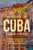 History of Cuba: Cuba Libre! 2 Manuscripts in 1 Book, Including: History of Cuba and History of Havana