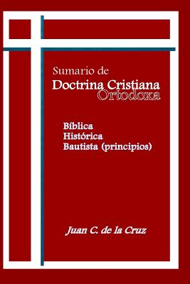 Sumerio de Doctrina Cristiana Ortodoxa: Bíblica, Histórica, Bautista (Principios)