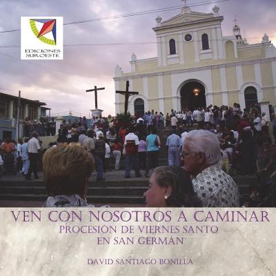 Ven con nosotros a caminar: procesion de Viernes Santo en San German