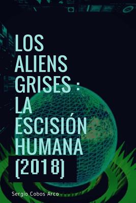 Los Aliens Grises: La Escision Humana (2018)