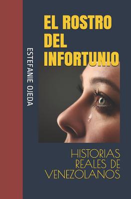 El Rostro del Infortunio: Historias Reales de Venezolanos