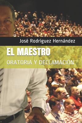 El Maestro: Oratoria Y Declamación