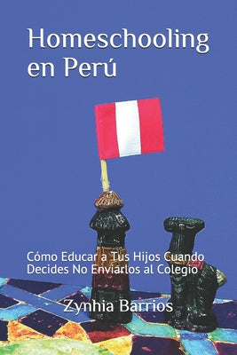 Homeschooling en Perú: Cómo Educar a Tus Hijos Cuando Decides No Enviarlos al Colegio