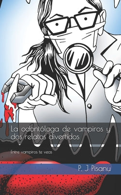 La odontóloga de vampiros y dos relatos divertidos: Entre vampiros te veas