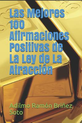 Las Mejores 100 Afirmaciones Positivas de La Ley de La Atracción