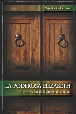 La poderosa Elizabeth: El emperador de la puerta de silicona