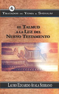 Tratados de Yoma & Shekalim: El Talmud a la Luz del Nuevo Testamento