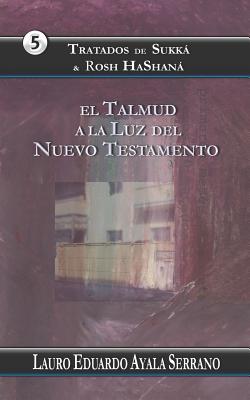 Tratados de Sukká & Rosh Hashaná: El Talmud a la Luz del Nuevo Testamento