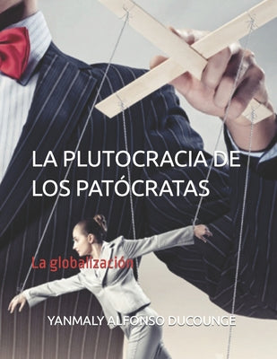 La Plutocracia de Los Patócratas: La globalización