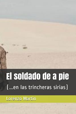 El soldado de a pie: (...en las trincheras sirias)