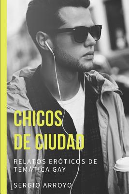 Chicos de ciudad: Relatos eróticos de temática gay