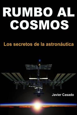 Rumbo al Cosmos: Los secretos de la astronáutica