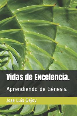 Vidas de Excelencia.: Aprendiendo de Génesis.