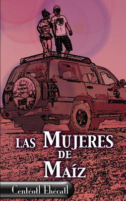 Las Mujeres de Maíz