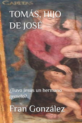 Tomas, Hijo de Jose: ¿Tuvo Jesús un hermano gemelo?