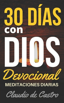 Devocional. 30 días con Dios.: MEDITACIONES diarias que te fortalecerán.