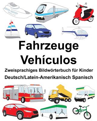 Deutsch/Latein-Amerikanisch Spanisch Fahrzeuge/Vehículos Zweisprachiges Bildwörterbuch für Kinder