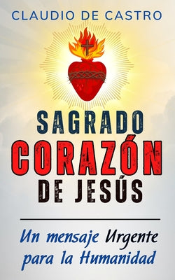 Un Mensaje "Urgente" para la Humanidad: El Sagrado Corazón de Jesús