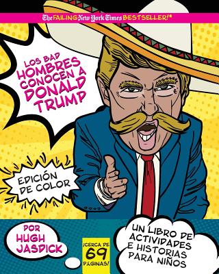 Los Bad Hombres conocen a Donald Trump, Edición de Color: un libro de actividades e historias para niños