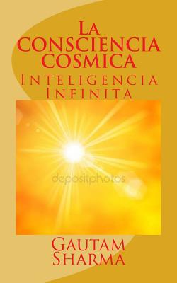 La CONSCIENCIA COSMICA: Inteligencia Infinita