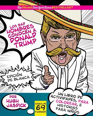 Los Bad Hombres conocen a Donald Trump, Edición Blanca: un libro de actividades, para colorear e historias para niños